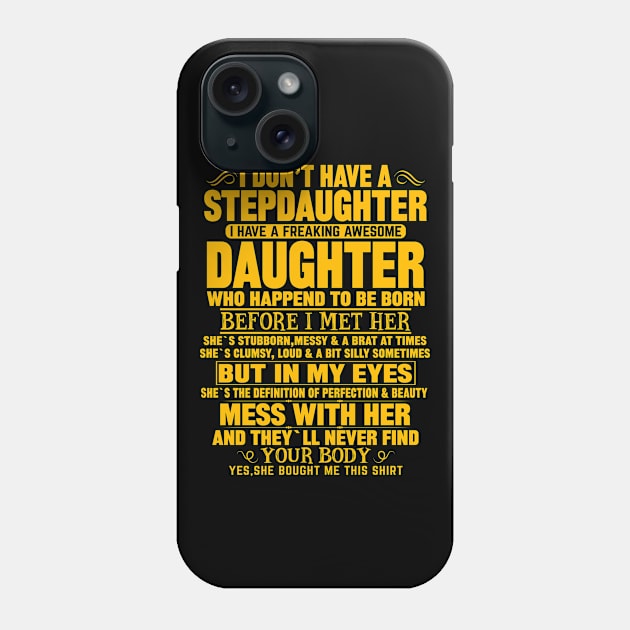 I Don’t Have A Stepdaughter I Have A Freaking Awesome Daughter Phone Case by mqeshta