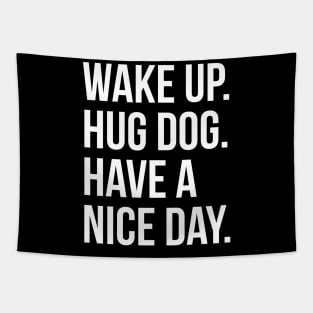 Wake Up Hug Dog Have A Good Day Tapestry