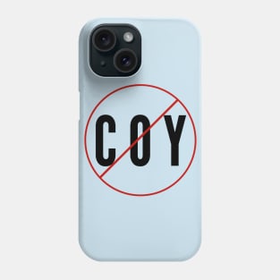 No being coy here Phone Case