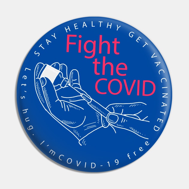 Fight The Covid Get Vaccinated Pin by okpinsArtDesign