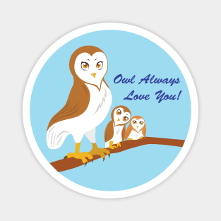 Owl Always Love You Magnet