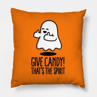 Halloween Ghost Give Candy That's the spirit Pillow