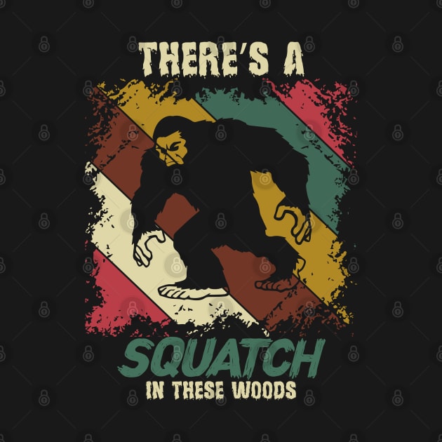 Bigfoot, Theres A Squatch In These Woods by Dylante