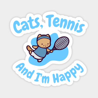 Cats, Tennis and I'm Happy Magnet