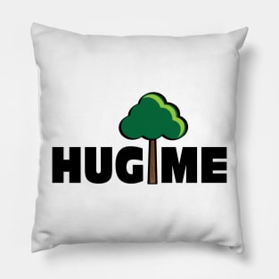 Hug (A Tree) Me Pillow