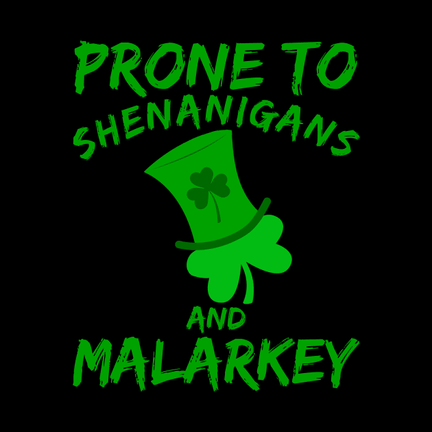 Prone To Shenanigans And Malarkey Saint Patricks Day by JSJ Art