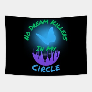 No Dream Killers In My Circle Tapestry