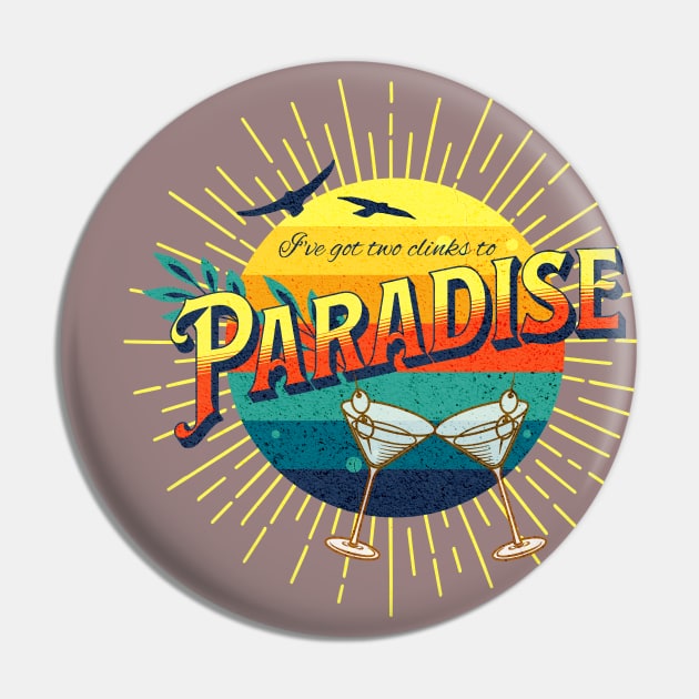 I've got two clicks to paradise Pin by Twisted Teeze 