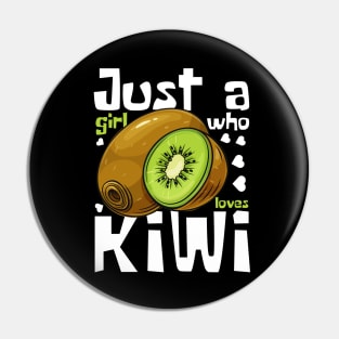 Just A Girl Who Loves Kiwi Funny Pin