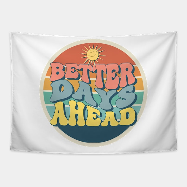 Better Days Ahead Tapestry by meltubs76