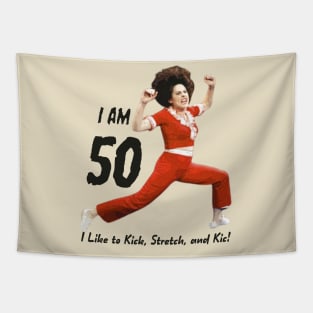 I'm 50, SNL, Sally O'Malley, I Like to Kick Stretch and Kick Tapestry