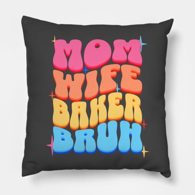 Mom Wife Baker Bruh Pillow by BYNDART