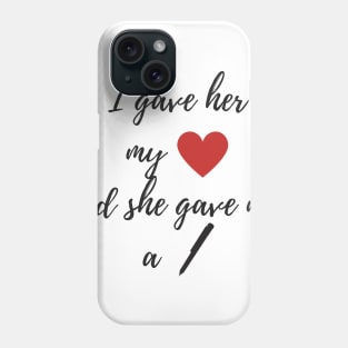 I Gave Her My Heart Phone Case