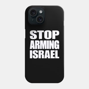 STOP ARMING ISRAEL - White - Front Phone Case