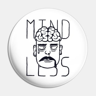 MINDLESS B&W Pin