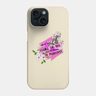 You Can Count on me to misbehave Phone Case