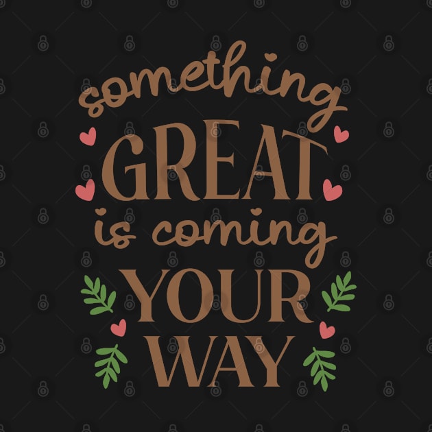 Something Great Is Coming Your Way by ilustraLiza