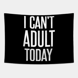 I can't adult today Tapestry