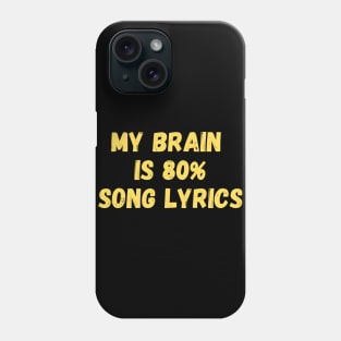 My Brain is 80% Song Lyrics Phone Case