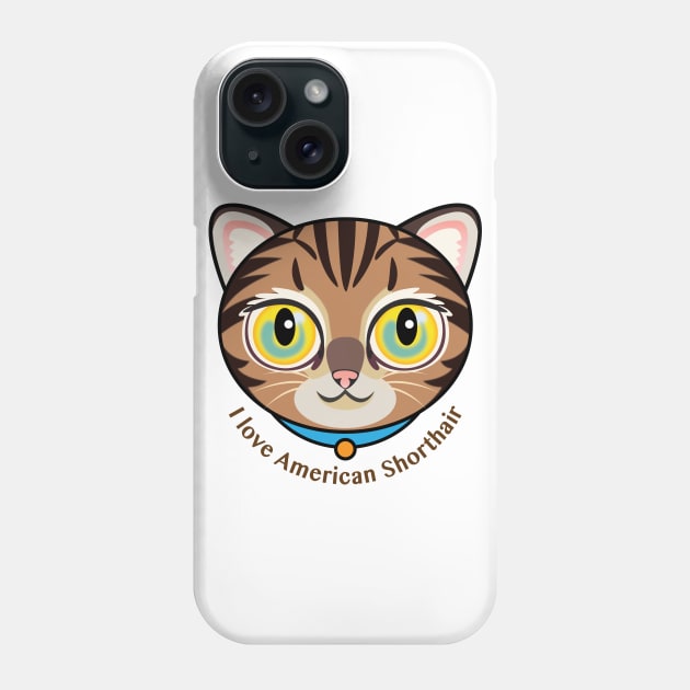 I Love American Shorthair Phone Case by zoneo