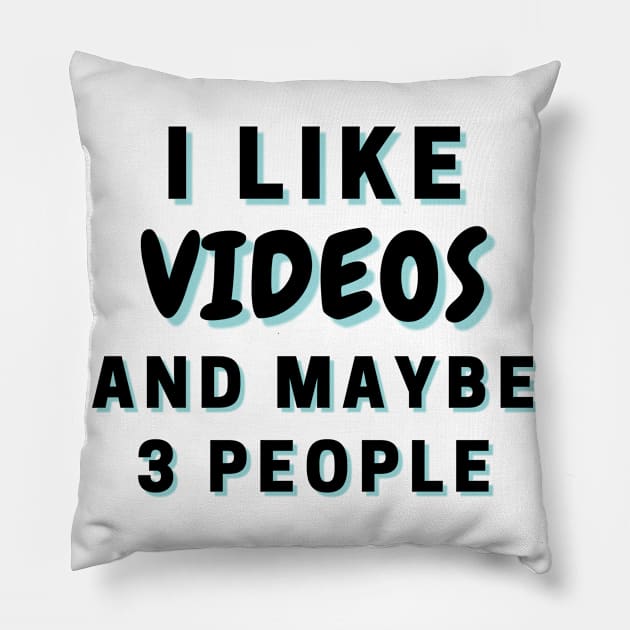 I Like Videos And Maybe 3 People Pillow by Word Minimalism