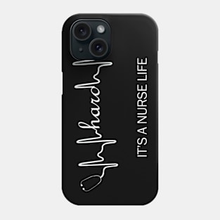 It's a Nurse Life Phone Case