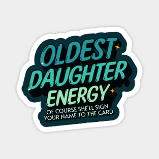 Oldest Daughter Energy - Blue Green Magnet