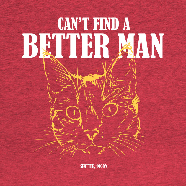 Discover Can't find a better man, Grunge T-shirt for cat lovers - Better Man - T-Shirt