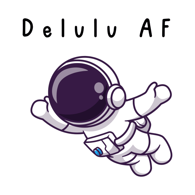 Delulu AF by Empress of the Night’s Light LLC