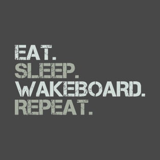 Eat Sleep Wakeboard Repeat Funny Wakeboarding Gag T-Shirt