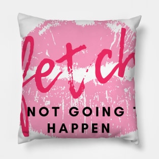 Stop trying to make "Fetch" happen! Pillow