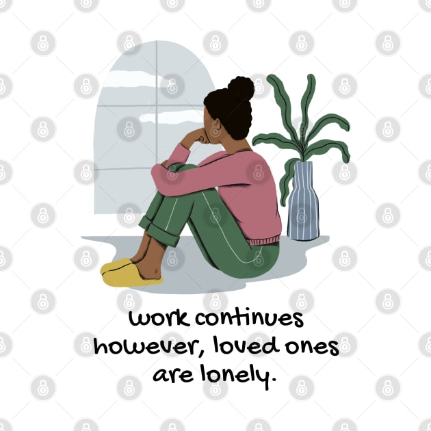 work continues however, loved ones are lonely by Hi Project