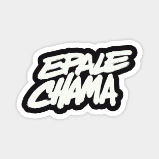 Epale chama Magnet