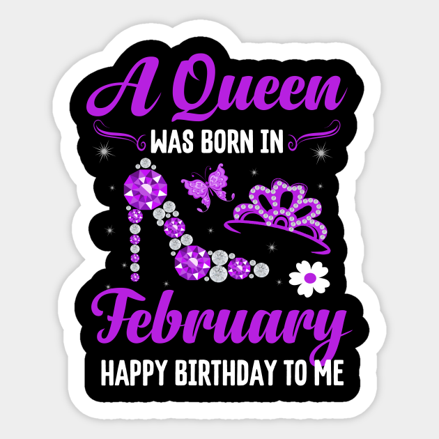 A Queen Was Born In February Happy Birthday To Me February Birthday Gift For Women Autocollant Teepublic Fr A Queen Was Born In February Happy Birthday To Me February Birthday Gift For Women Autocollant Teepublic Fr