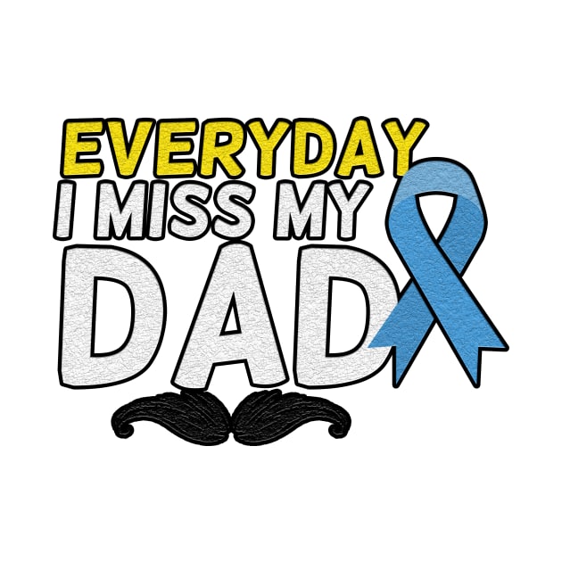 Everyday I Miss My Dad, Father's Day Gift , dady, Dad father gift, by Yassine BL