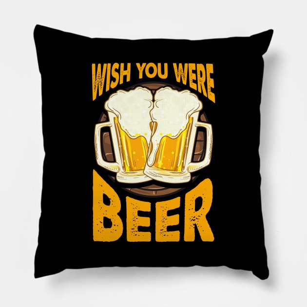 Funny Wish You Were Beer Drinking Pun & Joke Pillow by theperfectpresents