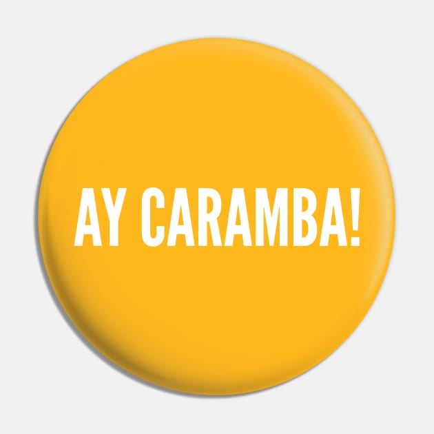 Funny Catchphrase - Ay Caramba! - Funny Simpsons Catchphrase Slogan Statement Pin by sillyslogans