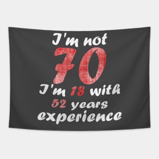 i'm not 70 i'm 18 with 52 years experience Tapestry