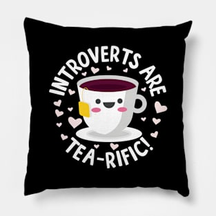 Introverts Are Tea-Rific! Pillow