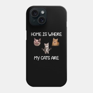 Home Is Where My Cats Are Cat Meme Phone Case