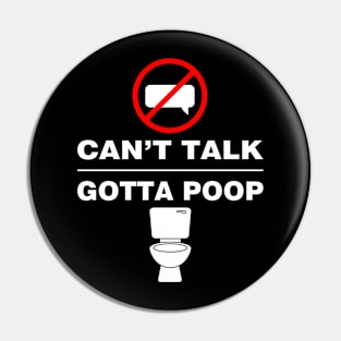 Can't Talk Gotta Poop Pin