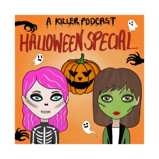 A Killer Podcast Halloween Special T-Shirt