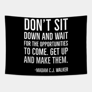 Don’t sit down and wait for the opportunities, Madam C.J. Walker,Black History Quote Tapestry