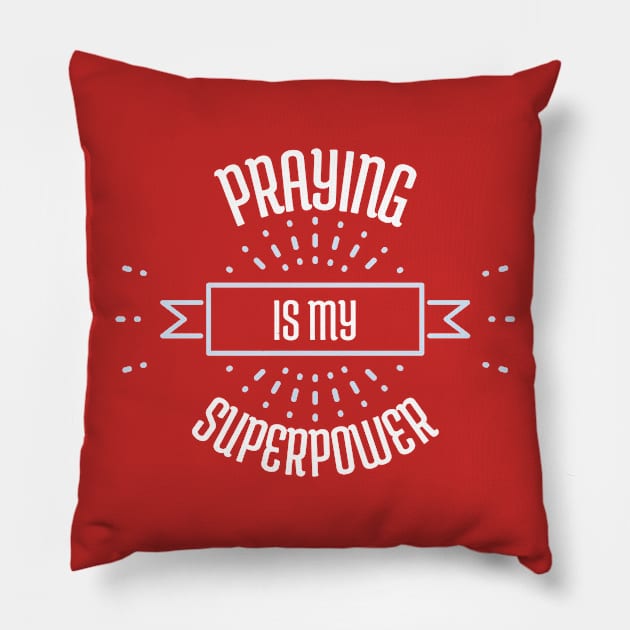 Praying is my Superpower Pillow by cacostadesign