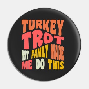 Funny Thanksgiving Running Turkey Trot My Family Made Me Do This Pin