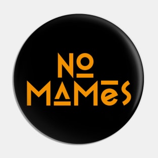 No Mames orange Pin