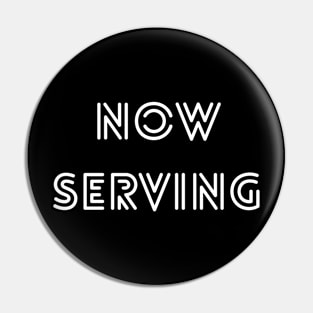 Now Serving Pin