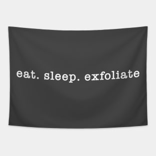 Eat. Sleep. Exfoliate. Tapestry