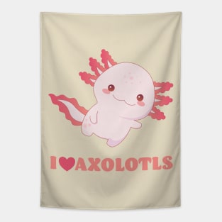 I Love Axolotls - Great Gift for Axolotl Lovers Tapestry