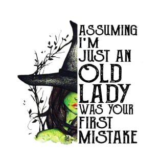 Witch Assuming I'm just an Old Lady was your first mistake , Halloween costume T-Shirt